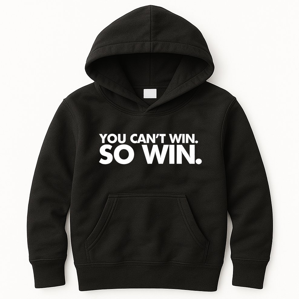 You CanT Win So Win Kids Hoodie