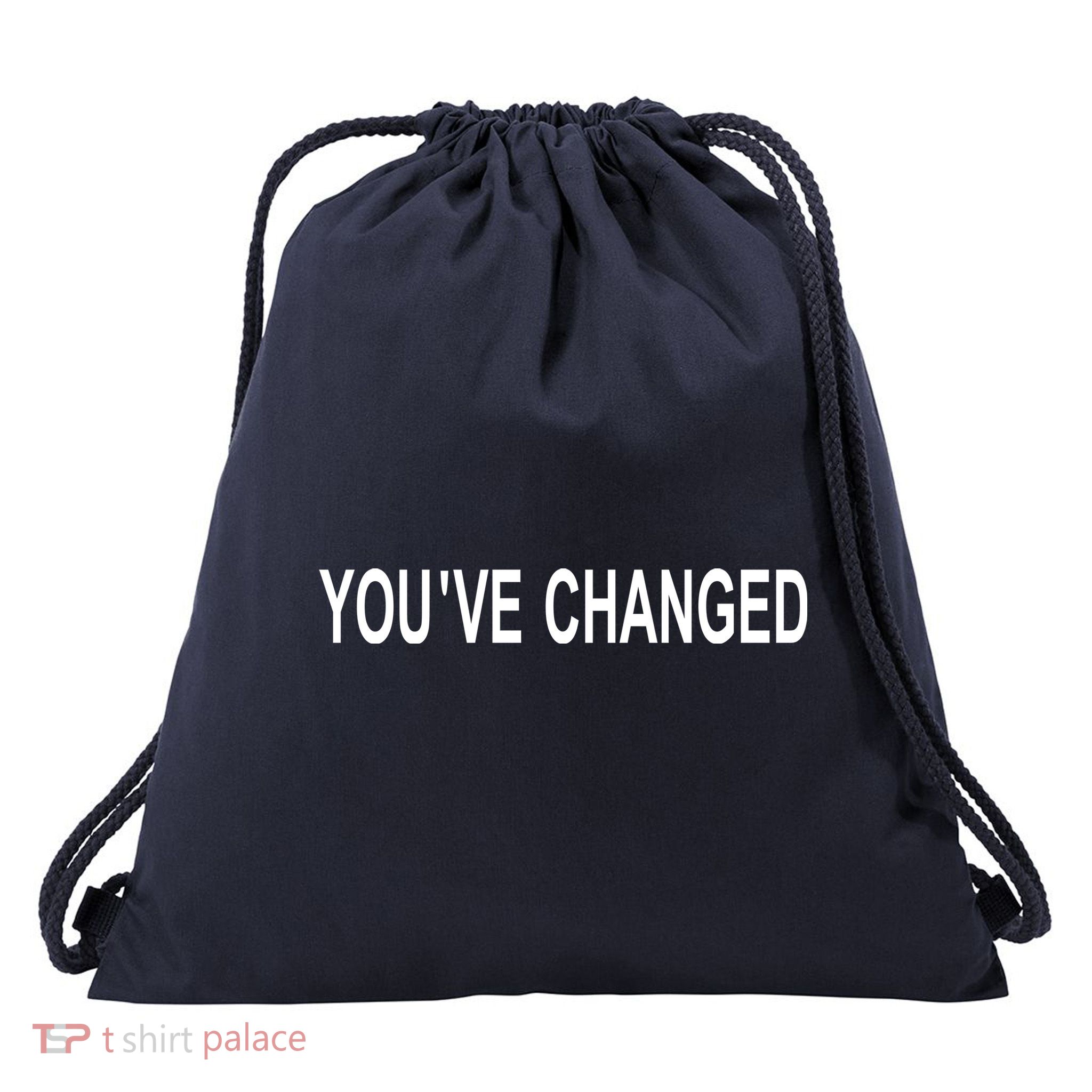 You've Changed Drawstring Bag