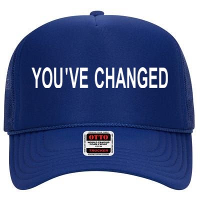 You've Changed High Crown Mesh Back Trucker Hat