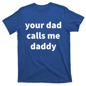 Your Dad Calls Me Daddy Cool Gift T-Shirt