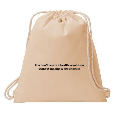 You Don’T Create A Health Revolution Without Making A Few Enemies Drawstring Bag