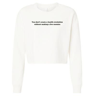 You Don’T Create A Health Revolution Without Making A Few Enemies Cropped Pullover Crew