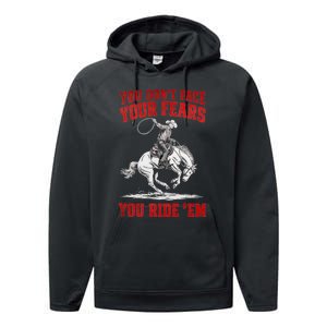 You DonT Face Your Fears You Ride Em Cowboy Tornado Performance Fleece Hoodie