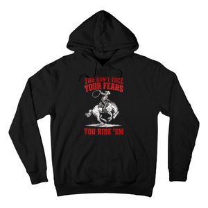 You DonT Face Your Fears You Ride Em Cowboy Tornado Hoodie