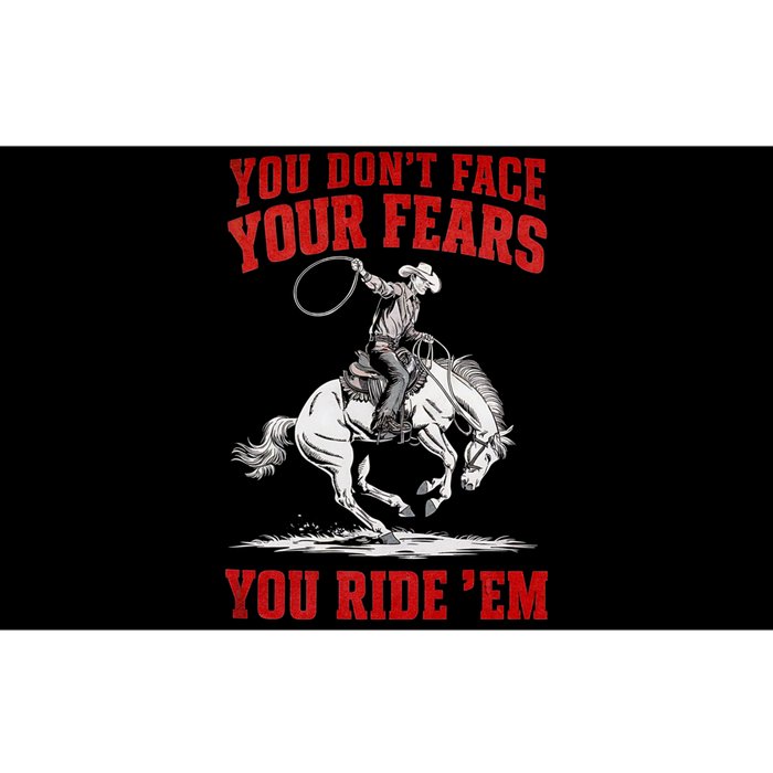 You DonT Face Your Fears You Ride Em Cowboy Tornado Bumper Sticker