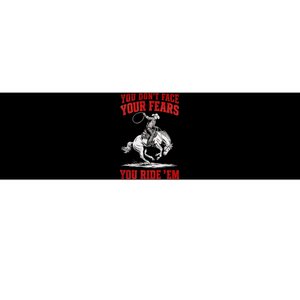 You DonT Face Your Fears You Ride Em Cowboy Tornado Bumper Sticker