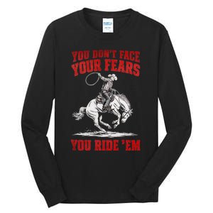 You DonT Face Your Fears You Ride Em Cowboy Tornado Tall Long Sleeve T-Shirt