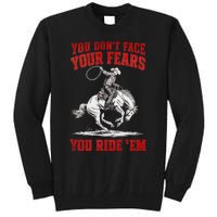 You DonT Face Your Fears You Ride Em Cowboy Tornado Tall Sweatshirt