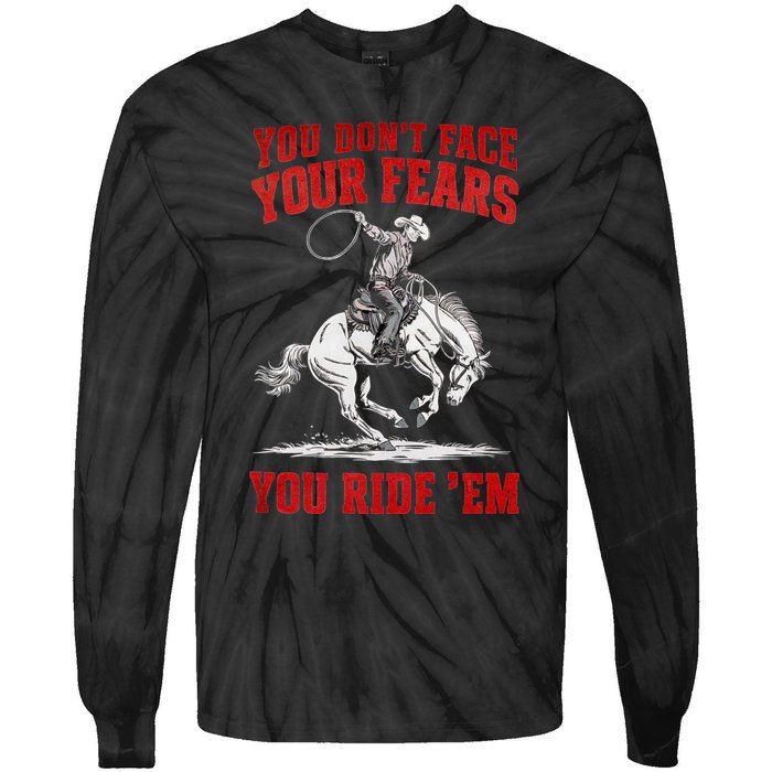 You DonT Face Your Fears You Ride Em Cowboy Tornado Tie-Dye Long Sleeve Shirt