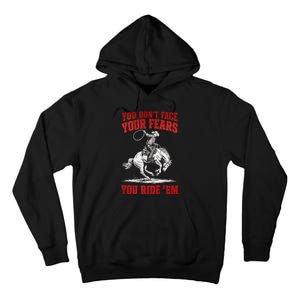 You DonT Face Your Fears You Ride Em Cowboy Tornado Tall Hoodie