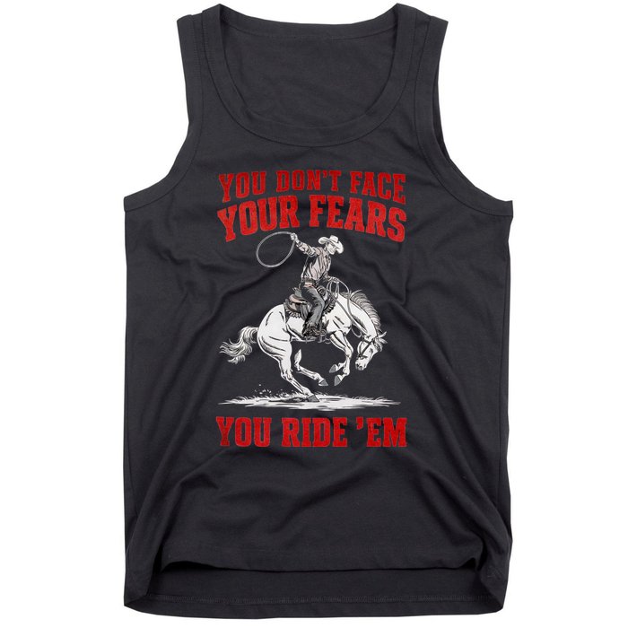 You DonT Face Your Fears You Ride Em Cowboy Tornado Tank Top