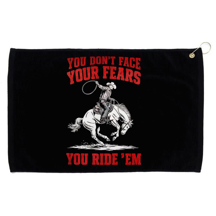 You DonT Face Your Fears You Ride Em Cowboy Tornado Grommeted Golf Towel