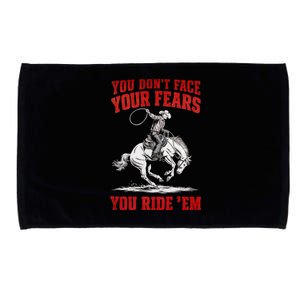 You DonT Face Your Fears You Ride Em Cowboy Tornado Microfiber Hand Towel