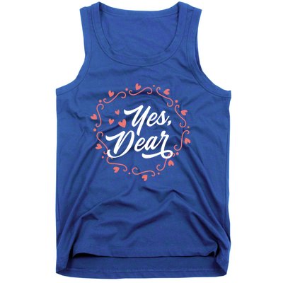 Yes Dear Funny Cute Anti Valentines Day Gift For Husbands Gift Tank Top