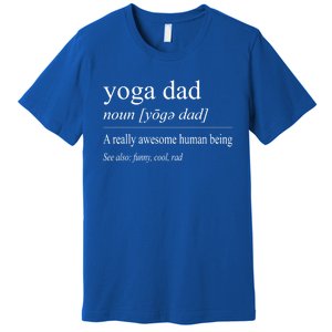 Yoga Dad Funny Definition Meaning FatherS Day Gag Gift Premium T-Shirt