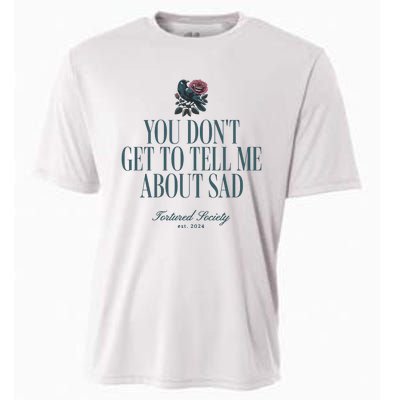 You Dont Get Tell Me Sad Cooling Performance Crew T-Shirt