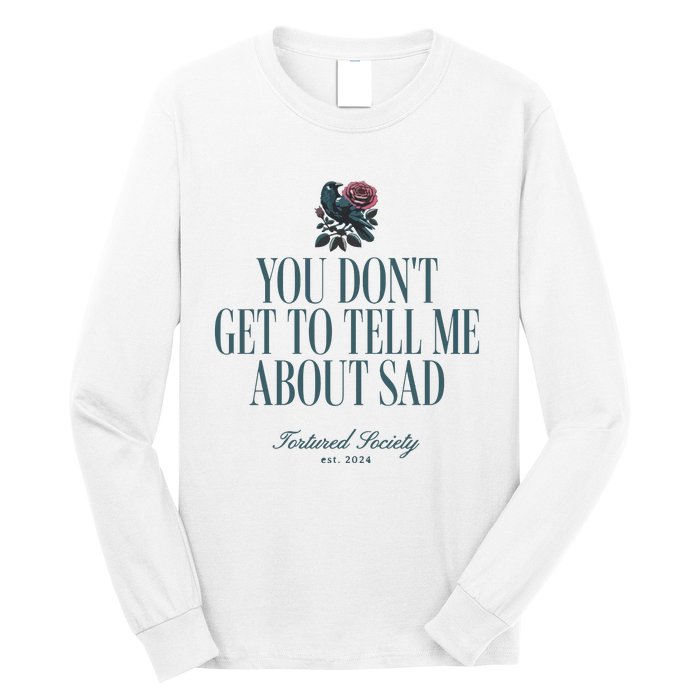 You Dont Get Tell Me Sad Long Sleeve Shirt