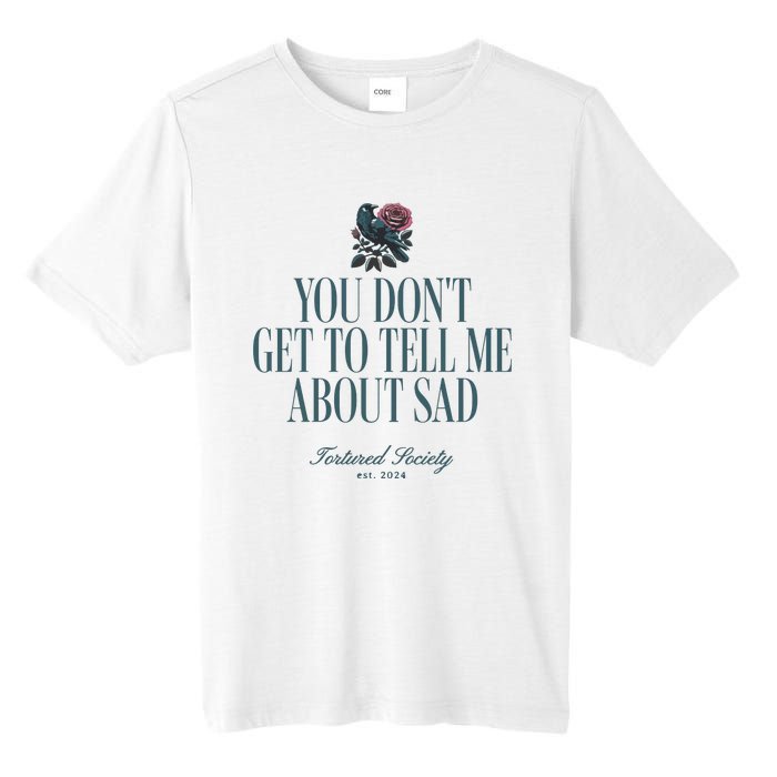 You Dont Get Tell Me Sad Tall Fusion ChromaSoft Performance T-Shirt