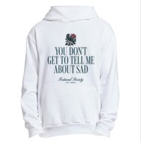 You Dont Get Tell Me Sad Urban Pullover Hoodie