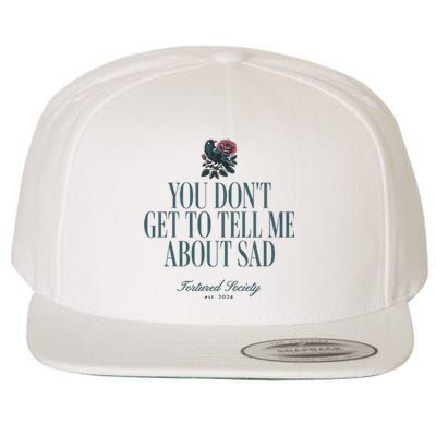 You Dont Get Tell Me Sad Wool Snapback Cap