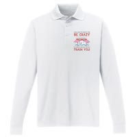 You Dont Have To Be Crazy Cruise Flamingo Cruising Trip Gift Performance Long Sleeve Polo