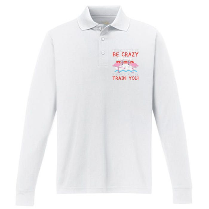 You Dont Have To Be Crazy Cruise Flamingo Cruising Trip Gift Performance Long Sleeve Polo