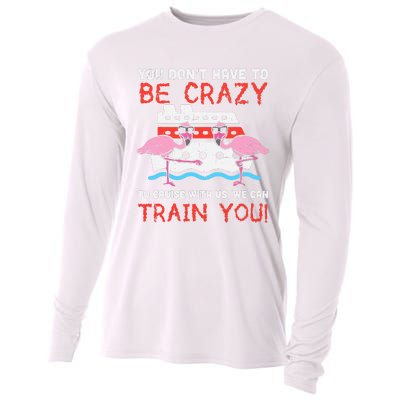 You Dont Have To Be Crazy Cruise Flamingo Cruising Trip Gift Cooling Performance Long Sleeve Crew