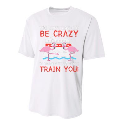 You Dont Have To Be Crazy Cruise Flamingo Cruising Trip Gift Performance Sprint T-Shirt