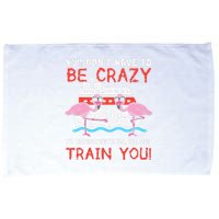 You Dont Have To Be Crazy Cruise Flamingo Cruising Trip Gift Microfiber Hand Towel