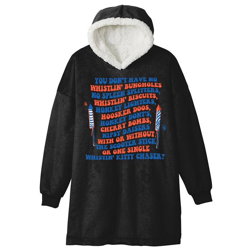 You Dont Have No Whistlin Bungholes Funny July 4th Of July Hooded Wearable Blanket
