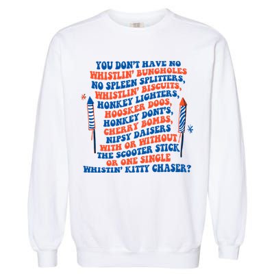 You Dont Have No Whistlin Bungholes Funny July 4th Of July Garment-Dyed Sweatshirt