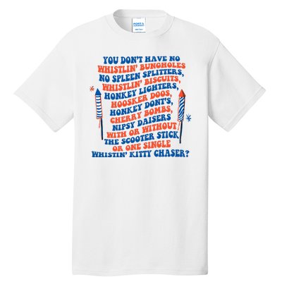 You Dont Have No Whistlin Bungholes Funny July 4th Of July Tall T-Shirt