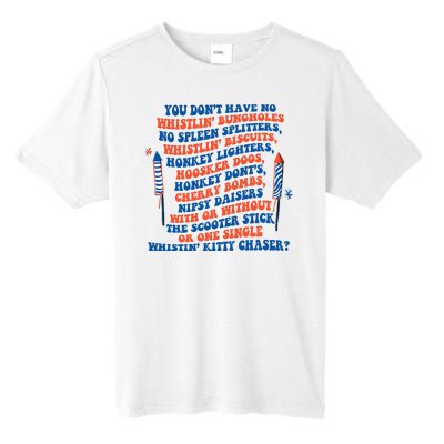 You Dont Have No Whistlin Bungholes Funny July 4th Of July Tall Fusion ChromaSoft Performance T-Shirt