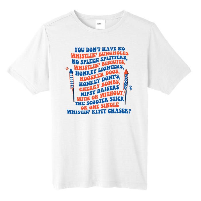 You Dont Have No Whistlin Bungholes Funny July 4th Of July Tall Fusion ChromaSoft Performance T-Shirt