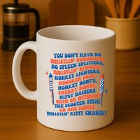 You Dont Have No Whistlin Bungholes Funny July 4th Of July Mug