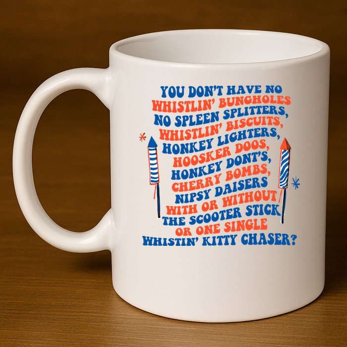 You Dont Have No Whistlin Bungholes Funny July 4th Of July 11oz C Handle Ceramic Mug