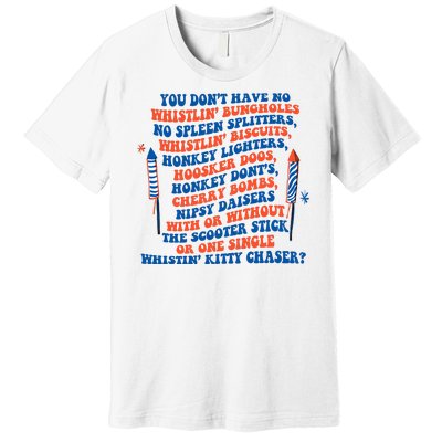 You Dont Have No Whistlin Bungholes Funny July 4th Of July Premium T-Shirt