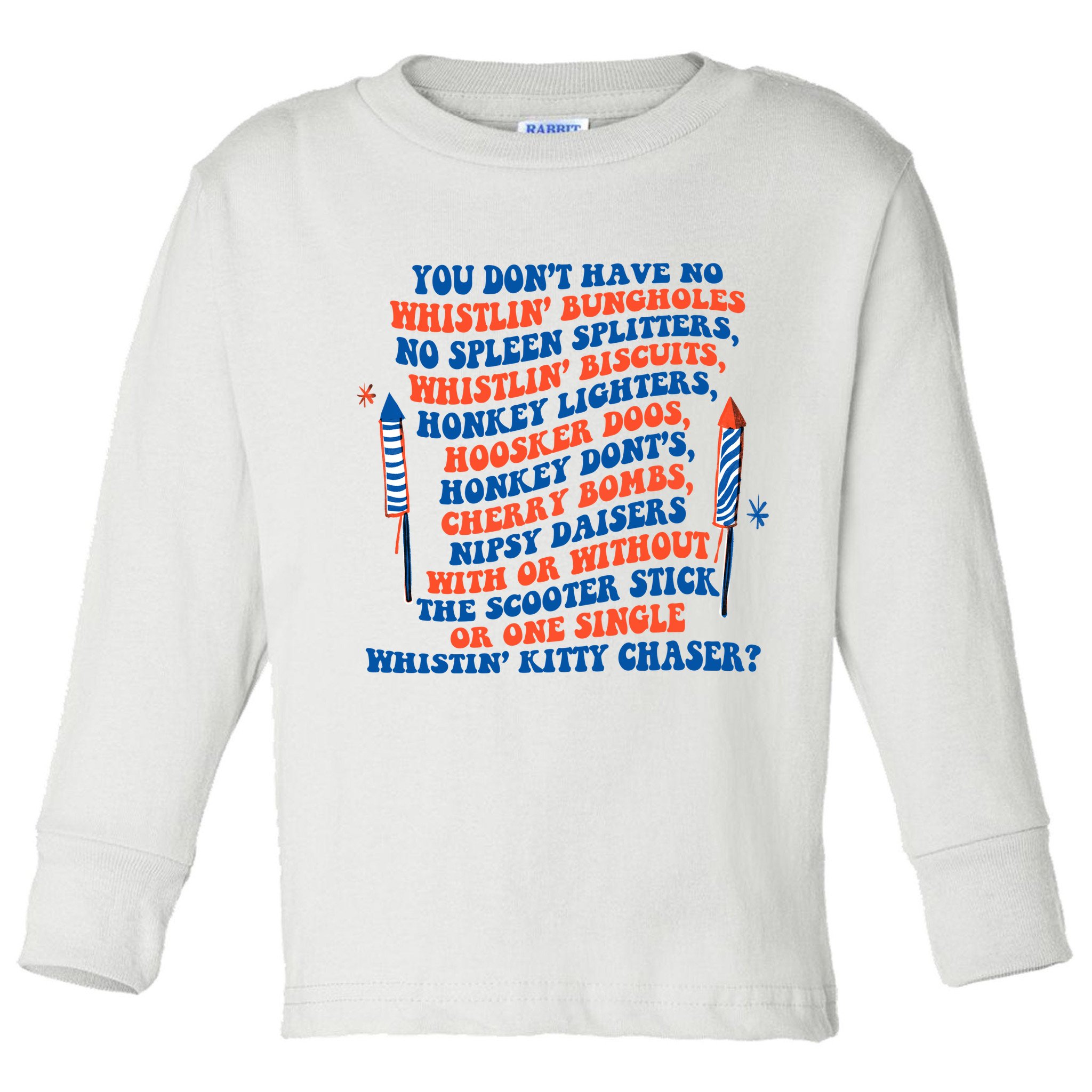 You Dont Have No Whistlin Bungholes Funny July 4th Of July Toddler Long Sleeve Shirt