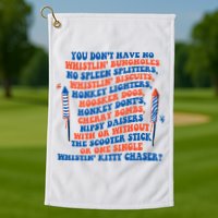 You Dont Have No Whistlin Bungholes Funny July 4th Of July Golf Towel