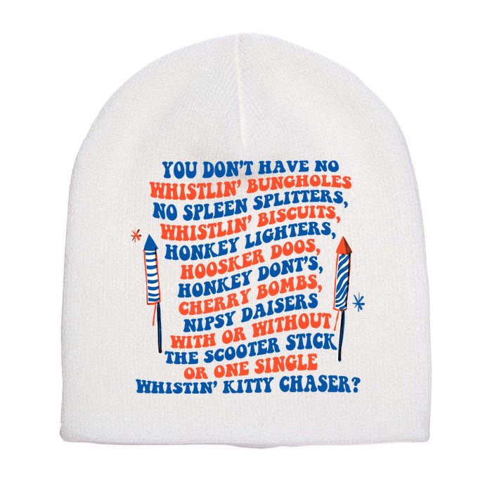 You Dont Have No Whistlin Bungholes Funny July 4th Of July Short Acrylic Beanie
