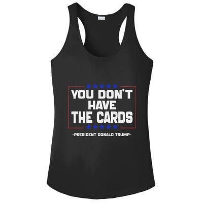 You Don’T Have The Cards President Donald Trump Ladies PosiCharge Competitor Racerback Tank