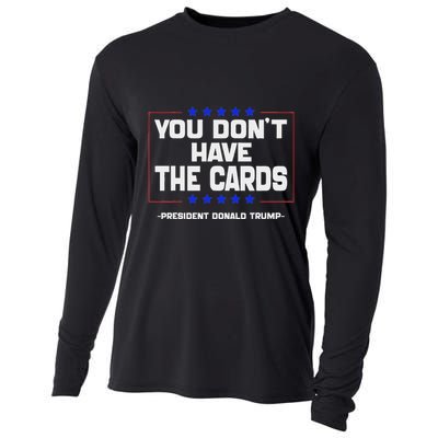 You Don’T Have The Cards President Donald Trump Cooling Performance Long Sleeve Crew