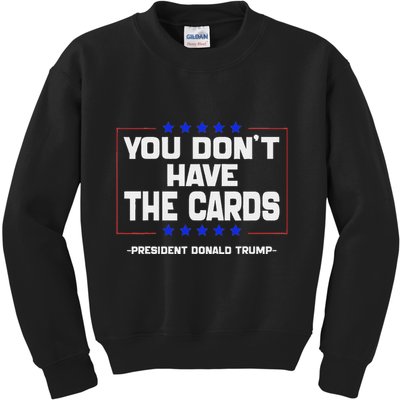 You Don’T Have The Cards President Donald Trump Kids Sweatshirt