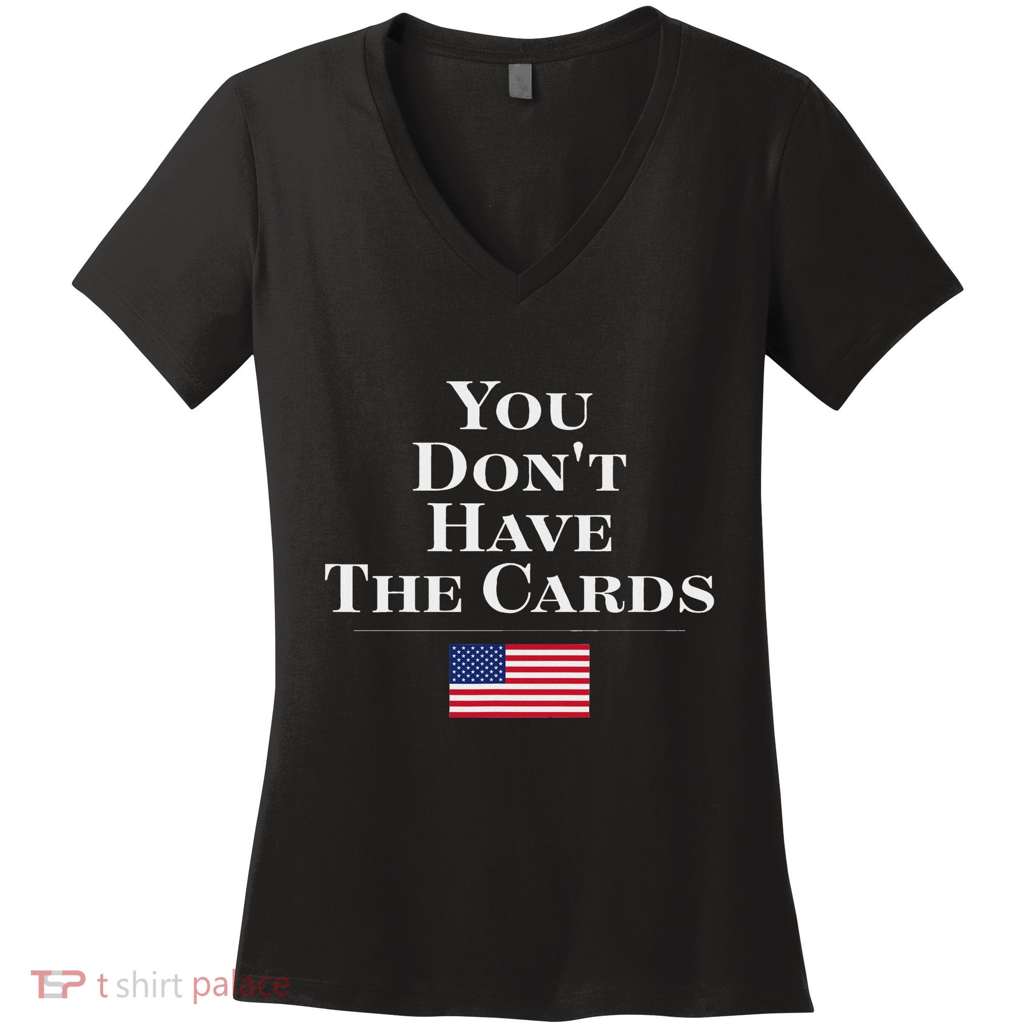 You Don’T Have The Cards Trump Funny Usa President Politics Women's V-Neck T-Shirt