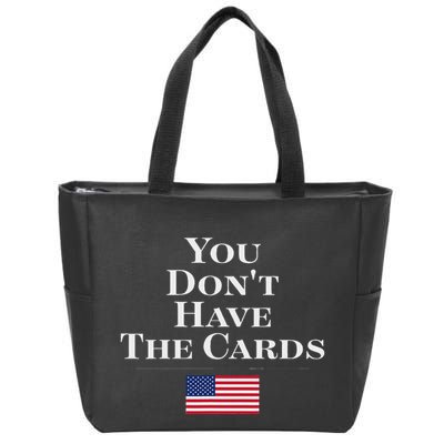 You Don’T Have The Cards Trump Funny Usa President Politics Zip Tote Bag