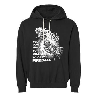 You Dont Have To Be A Wizard To Cast F.I.R.E.B.A.L.L Halloween Garment-Dyed Fleece Hoodie