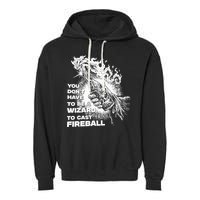 You Dont Have To Be A Wizard To Cast F.I.R.E.B.A.L.L Halloween Garment-Dyed Fleece Hoodie