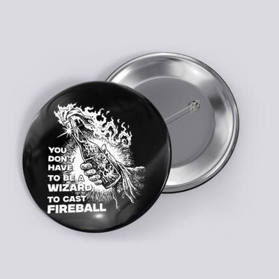 You Dont Have To Be A Wizard To Cast F.I.R.E.B.A.L.L Halloween Button