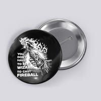 You Dont Have To Be A Wizard To Cast F.I.R.E.B.A.L.L Halloween Button
