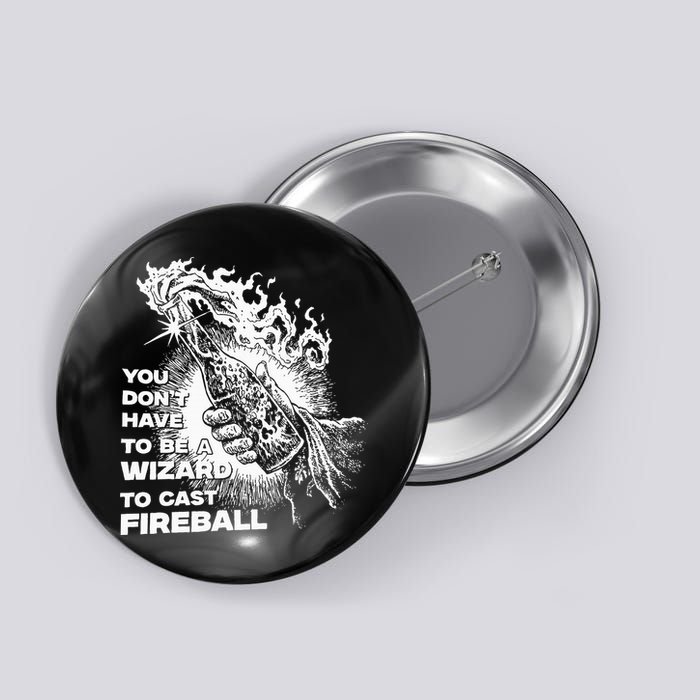 You Dont Have To Be A Wizard To Cast F.I.R.E.B.A.L.L Halloween Button